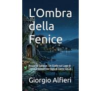 L'Ombra della Fenice: Arazzi di Sangue: Un Giallo sul Lago di Como (I misteri del lago di Como vol.2)