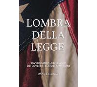 L'OMBRA DELLA LEGGE: L'AVVOCATURA DELLO STATO DEI GOVERNI FEDERALI AMERICANI