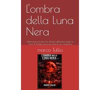 L'ombra della Luna Nera: Mancavano poche ore all’inizio dell’eclissi totale, la Luna di Sangue stava per fare la sua comparsa