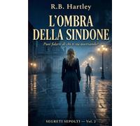 L'Ombra della Sindone: Segreti Sepolti - Vol. 2 (SEGRETI SEPOLTI - Serie di 5 romanzi)