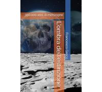 l'ombra Dell'estinzione (150.000 anni di menzogne)