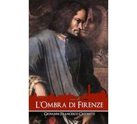 L'Ombra di Firenze (Le vite dei grandi della storia)