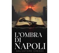 L'Ombra di Napoli: «A Napoli, i morti non parlano. Ma i lupi sì.»