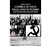 L'ombra di Yalta sugli anni di piombo. Alle origini delle Brigate Rosse