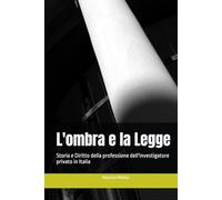 L'ombra e la Legge: Storia e Diritto della professione dell'investigatore privato in Italia
