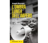 L'ombra lunga dell'impero. Voci afrodiscendenti tra razzismo sistemico, colonialismo e resistenza globale (Le talpe)