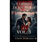 L'Ombre de la Meute: L'HÉRITAGE DES ABYSSES ''Vol.3'': Romance paranormale (Loup-garou et métamorphes) (L'Ombre de la Meute : Romance Alpha Loup Heritier Secret)