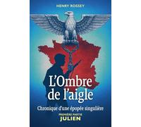 L'Ombre de l'aigle Chronique d'une épopée singulière: Première partie : Julien