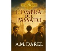 L'ombre del passato: Il prezzo della libertà in un mondo di apparenze (Trame della Storia)