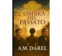 L'ombre del passato: Il prezzo della libertà in un mondo di apparenze (Trame della Storia)