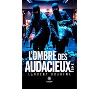 L'ombre des audacieux: Tome I