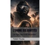 L'OMBRE DES IDENTITÉS: La règle des trois secondes