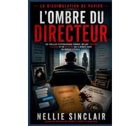 L'ombre du directeur: Un thriller psychologique sombre, mêlant pouvoir, liaisons et un meurtre qui a débuté dans un bureau d'école (La dissimulation de papier)