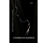 L'ombre du mafieux: Mon combat face au cartel