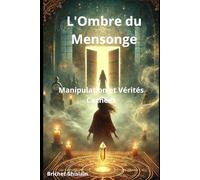 L'Ombre du Mensonge: Manipulation et Vérités Cachées