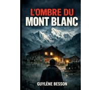 L'ombre du Mont-Blanc: Une légende alpine entre ciel et terre : Un roman d'aventure mystérieux inspiré d'une histoire vraie.