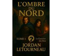 L'Ombre du Nord - Le Guerrier des Bois Tome 1