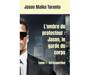 L'ombre du protecteur : Jason, le garde du corps: Tome 1 : Introspection
