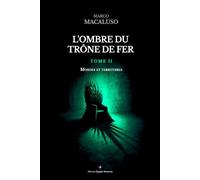 L'ombre du trône de fer: Tome II - Mondes et Territoires