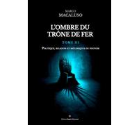 L'ombre du trône de fer: Tome III - Politique, religion et mécaniques du pouvoir