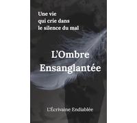 L'ombre Ensanglantée: Une vie qui crie dans le silence du mal