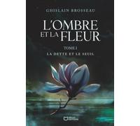 L'Ombre et la Fleur - Tome I : La Dette et le Seuil