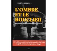 L'Ombre et le Bouclier: 412 millions volés. Une IA hors de contrôle. Deux fugitifs contre un empire sans visage.