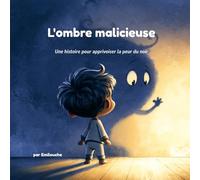 L'ombre malicieuse: Une histoire pour apprivoiser la peur du noir (Les Petites Peurs)