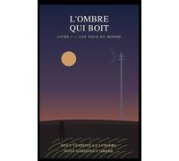 L'OMBRE QUI BOIT: LIVRE 1 - LES YEUX DU MONDE
