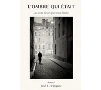L'OMBRE QUI ÉTAIT: Les sons de ce que nous étions (L'OMBRE QUI FAIT BOUGER LE DESTIN)