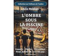 L'ombre sous la piscine: Enquête - Thriller - Paranormal pour ADOS de 12 à 16 ans