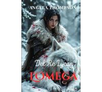 L'Omega del Re Lycan: Un Romance di Lupi Condannati, Tradimento, Potere e la Lotta per la Sopravvivenza di un'Omega Rifiutata in un Regno di Segreti Lycan