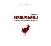 L'omicidio di Pierina Paganelli: Il segreto del condominio maledetto (I casi di cronaca che hanno sconvolto l'Italia)