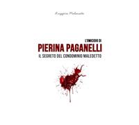 L'omicidio di Pierina Paganelli: Il segreto del condominio maledetto (I casi di cronaca che hanno sconvolto l'Italia)