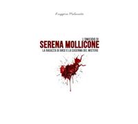L'omicidio di Serena Mollicone: La ragazza di Arce e la caserma del mistero (I casi di cronaca che hanno sconvolto l'Italia)