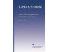 L'Oncle Sam chez lui: (M?urs américaines) 73 illustrations (photographies et documents)