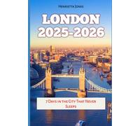 London 2025-2026: 7 Days in the City That Never Sleeps (TRAVEL BOOKS)