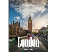 London: A Visual Journey Through the Heart of Britain's Capital - Perfect Gift for Travelers and City Explorers.