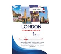 LONDON ADVENTURE GUIDE: Your 5-Day Budget Itinerary: How to Visit All 20 Must-See Free Museums, Eat Cheaply, and Save £200+ on Your London Adventure.