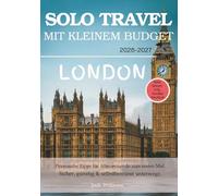 LONDON ALLEIN REISEN MIT KLEINEM BUDGET (2026 - 2027): Ehrliche Tipps zu Sicherheit, Kosten und dem, was beim Alleinreisen zu erwarten ist (Solo Smart City Guides - Deutsch)