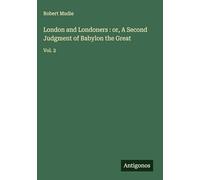 London and Londoners : or, A Second Judgment of Babylon the Great: Vol. 2