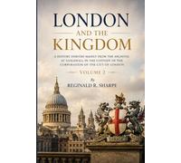 London and the Kingdom - Volume 2 A History Derived Mainly from the Archives at Guildhall in the Custody of the Corporation of the City of London