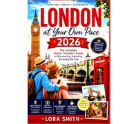 LONDON At Your Own Pace 2026: "The Complete Senior Traveler's Guide to Discovering, Exploring & Loving the City"