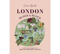 London, Block by Block: An illustrated guide to the best of England’s capital: 1