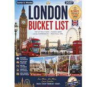 LONDON BUCKET LIST: Your Travel Guide to Iconic Landmarks, Hidden Gems, Local Experiences, Scenic Day Trips, Practical Itineraries & Insider Tips