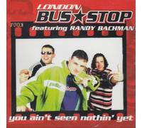 London Bus Stop - You Ain't Seen Nothing Yet