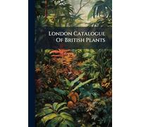 London Catalogue Of British Plants