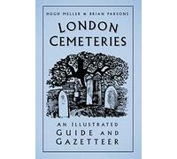 London Cemeteries: An Illustrated Guide and Gazetteer