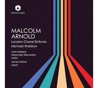 London Choral Sinfonia - Jack Liebeck, violon - Alexander Sitkovetsky - James Orford, orgue - Malcolm Arnold