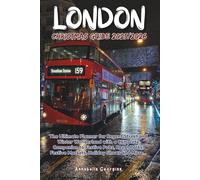 London Christmas Guide 2025/2026: The Ultimate Planner for Regent Street and Winter Wonderland with a Complete Companion to Festive Pubs, Royal Parks, Festive Markets, Holiday Shows and More...